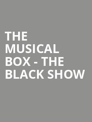 The Musical Box - The Black Show at Eventim Hammersmith Apollo